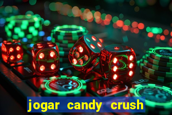 jogar candy crush e ganhar dinheiro